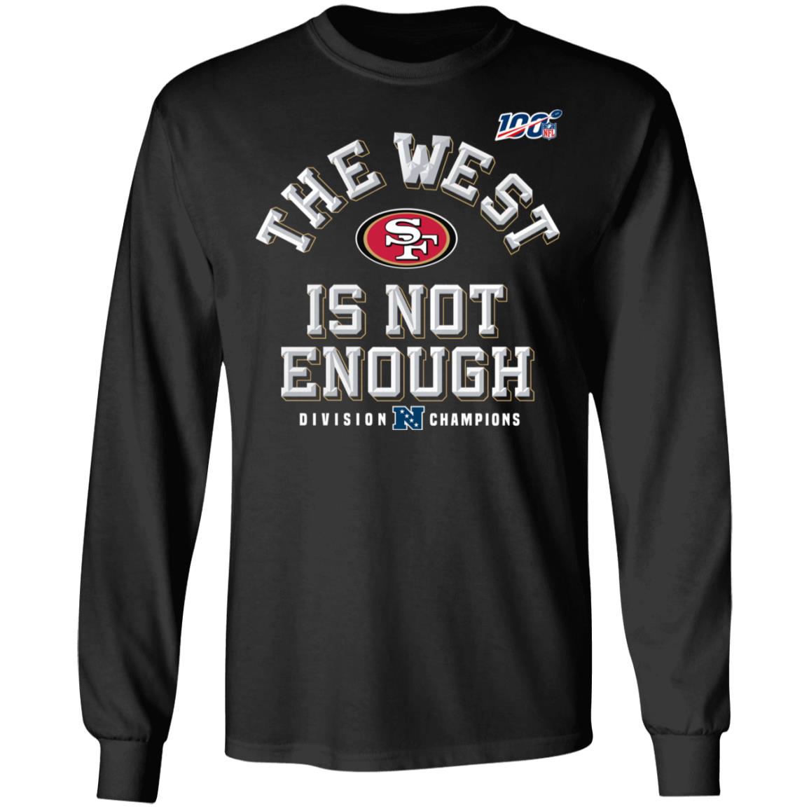 Sf Niners Football The West Is Not Enough Division Champs Shirt Sf Niners Football The West Is Not Enough Division Champs Shirt