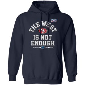 Sf Niners Football The West Is Not Enough Division Champs Shirt