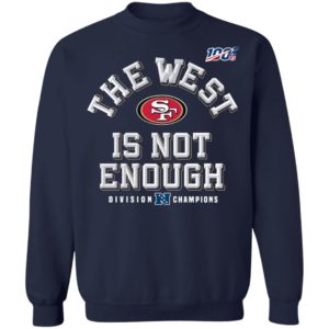 Sf Niners Football The West Is Not Enough Division Champs Shirt