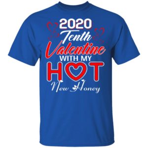 2020 Tenth Valentine With My Hot New Honey Valentines Day Shirt Long Sleeve