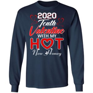 2020 Tenth Valentine With My Hot New Honey Valentines Day Shirt Long Sleeve