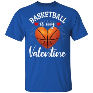 Basketball Is My Valentine Valentines Day T-Shirt Long Sleeve