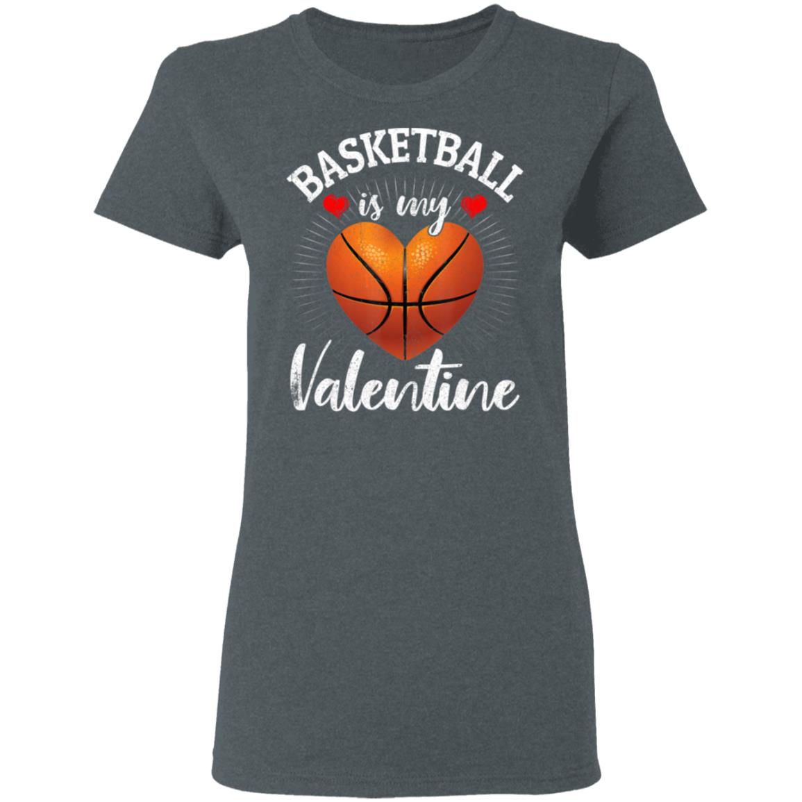Basketball Is My Valentine Valentines Day T-Shirt Long Sleeve Basketball Is My Valentine Valentines Day T-Shirt Long Sleeve