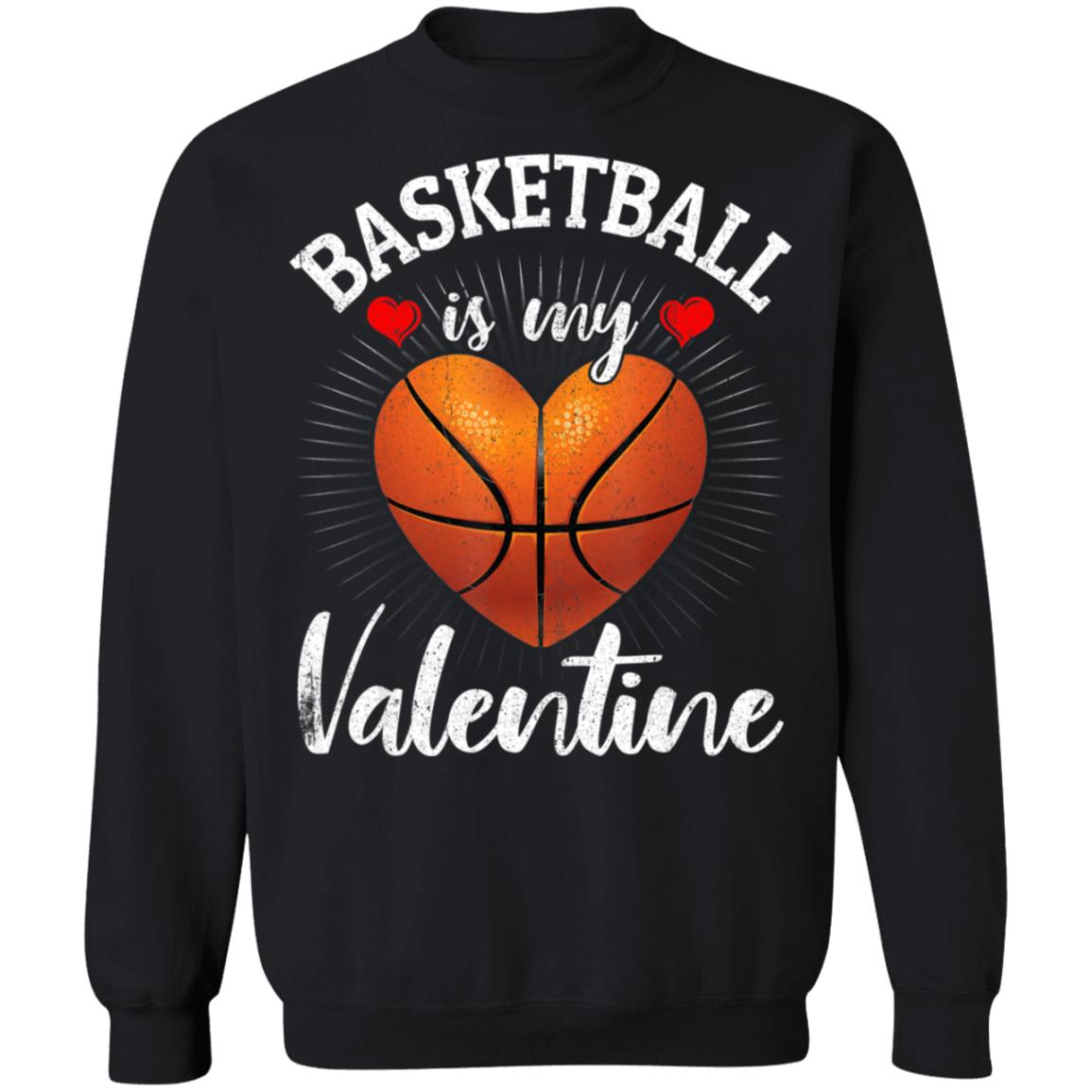Basketball Is My Valentine Valentines Day T-Shirt Long Sleeve Basketball Is My Valentine Valentines Day T-Shirt Long Sleeve