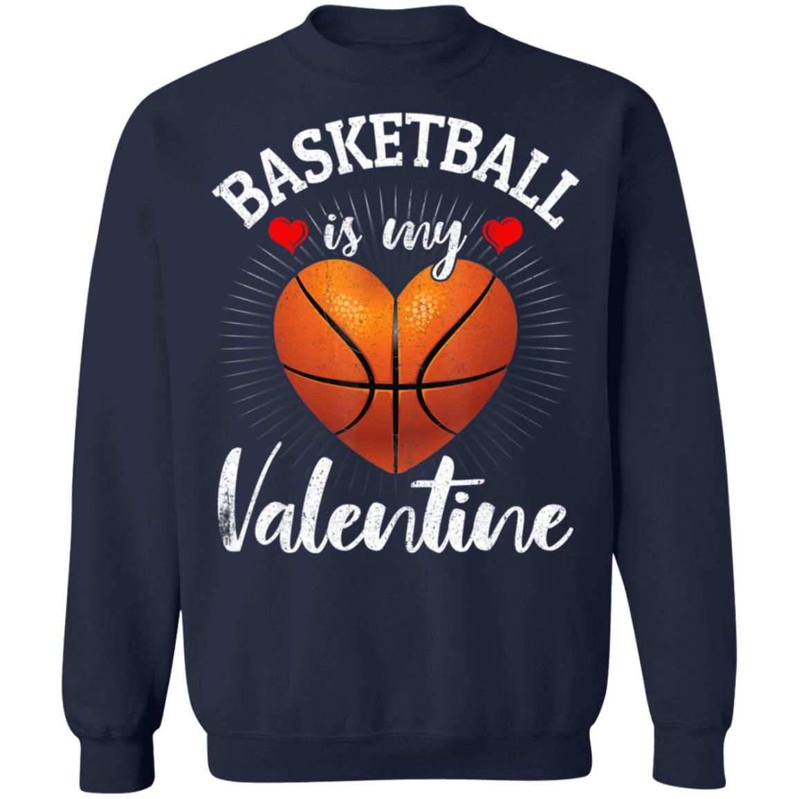Basketball Is My Valentine Valentines Day T-Shirt Long Sleeve Basketball Is My Valentine Valentines Day T-Shirt Long Sleeve