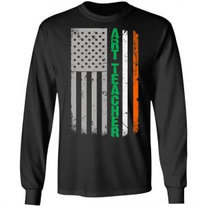 Art Teacher Irish American Flag Saint Patricks Day Shirt, Long Sleeve