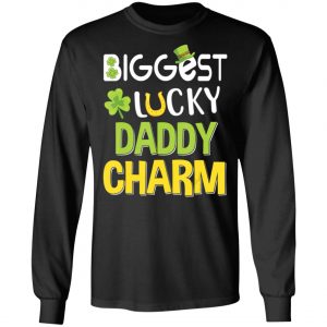 Biggest-Lucky Daddy Charm Saint Patricks Day Shirt, Long Sleeve