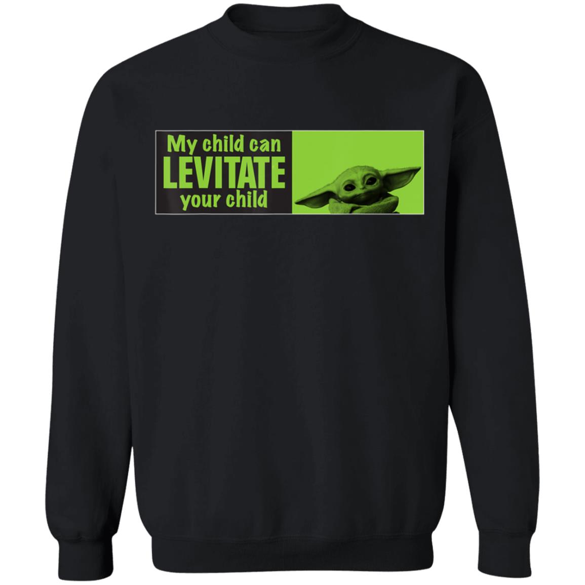 Baby Yoda Shirt Star Wars The Mandalorian My Child Can Levitate Your Child Baby Yoda Shirt Star Wars The Mandalorian My Child Can Levitate Your Child