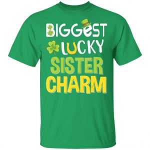 Biggest-Lucky Sister Charm Saint Patricks Day T-Shirt, Bella Biggest-Lucky Sister Charm Saint Patricks Day T-Shirt, Bella