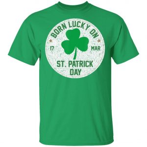 Born Lucky On 17 March St Patricks Day Shamrock Birthday T-Shirt, Long Sleeve Born Lucky On 17 March St Patricks Day Shamrock Birthday T-Shirt, Long Sleeve