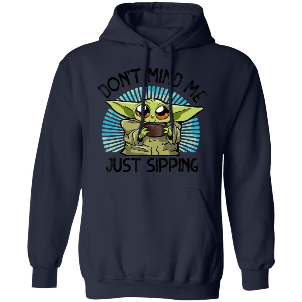 Star Wars The Mandalorian The Child Just Sipping Hoodie Shirt Star Wars The Mandalorian The Child Just Sipping Hoodie Shirt