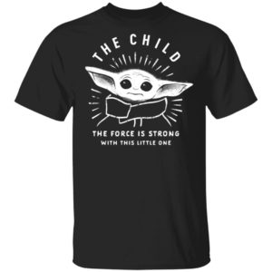 Star Wars The Mandalorian The Child Baby Yoda The Force Is Strong Shirt Long Sleeve