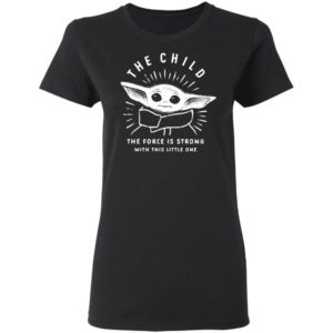 Star Wars The Mandalorian The Child Baby Yoda The Force Is Strong Shirt Long Sleeve