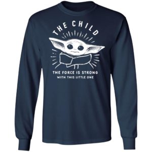 Star Wars The Mandalorian The Child Baby Yoda The Force Is Strong Shirt Long Sleeve