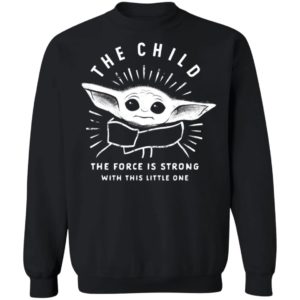 Star Wars The Mandalorian The Child Baby Yoda The Force Is Strong Shirt Long Sleeve