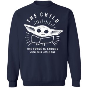 Star Wars The Mandalorian The Child Baby Yoda The Force Is Strong Shirt Long Sleeve