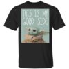 Star Wars The Mandalorian The Child Baby Yoda This Is My Good Side Sweatshirt
