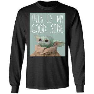 Star Wars The Mandalorian The Child Baby Yoda This Is My Good Side Sweatshirt