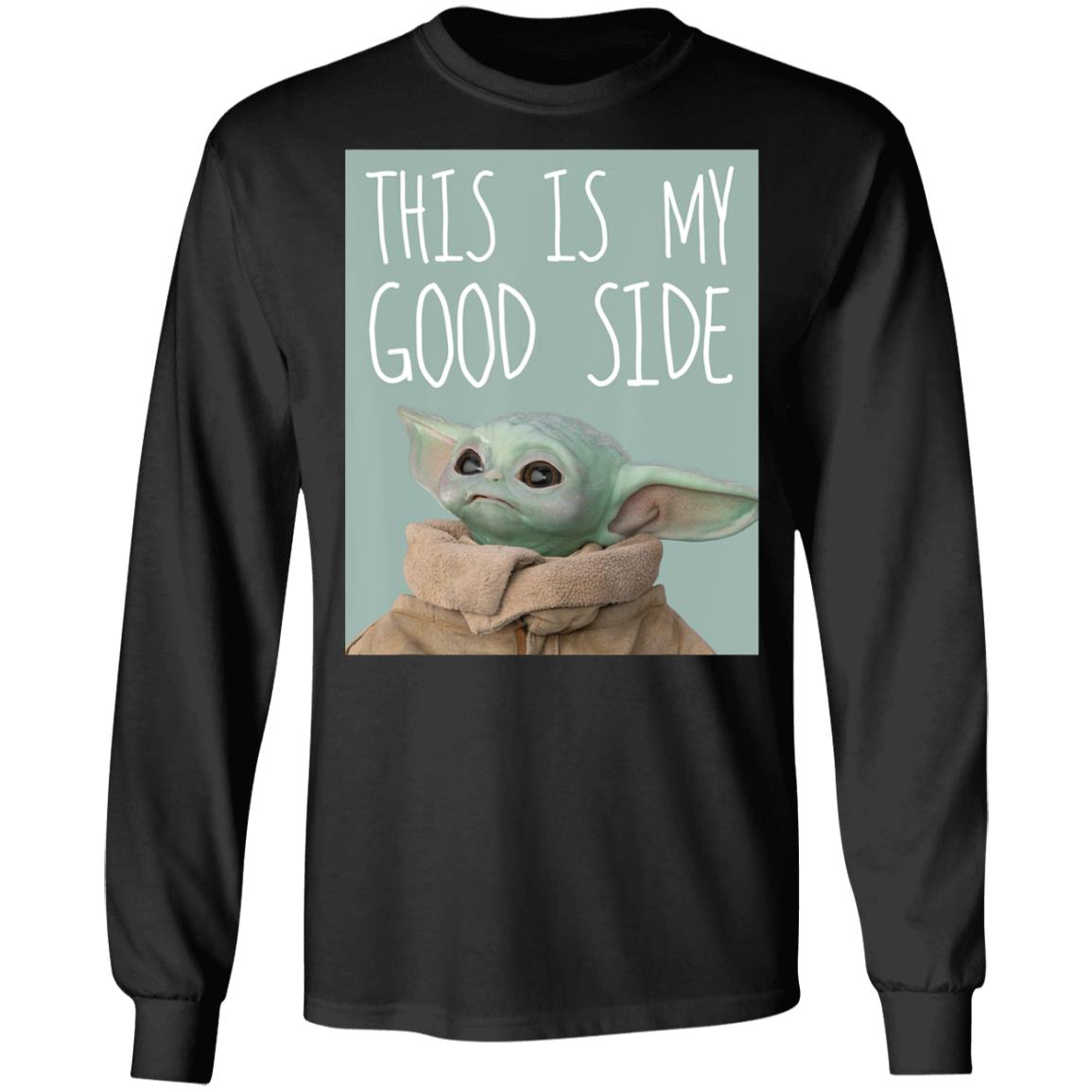 Star Wars The Mandalorian The Child Baby Yoda This Is My Good Side Sweatshirt Star Wars The Mandalorian The Child Baby Yoda This Is My Good Side Sweatshirt
