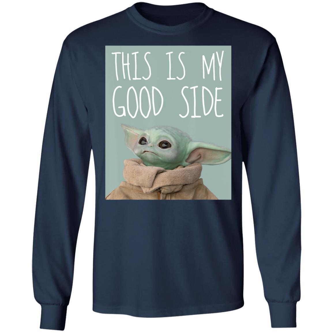 Star Wars The Mandalorian The Child Baby Yoda This Is My Good Side Sweatshirt Star Wars The Mandalorian The Child Baby Yoda This Is My Good Side Sweatshirt