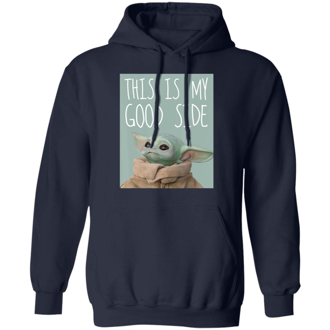 Star Wars The Mandalorian The Child Baby Yoda This Is My Good Side Sweatshirt Star Wars The Mandalorian The Child Baby Yoda This Is My Good Side Sweatshirt