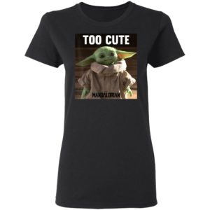 Baby Yoda Shirt Star Wars The Mandalorian The Child Too Cute
