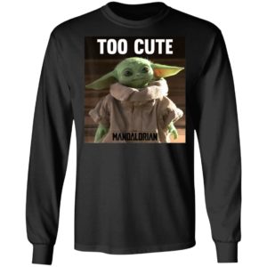 Baby Yoda Shirt Star Wars The Mandalorian The Child Too Cute