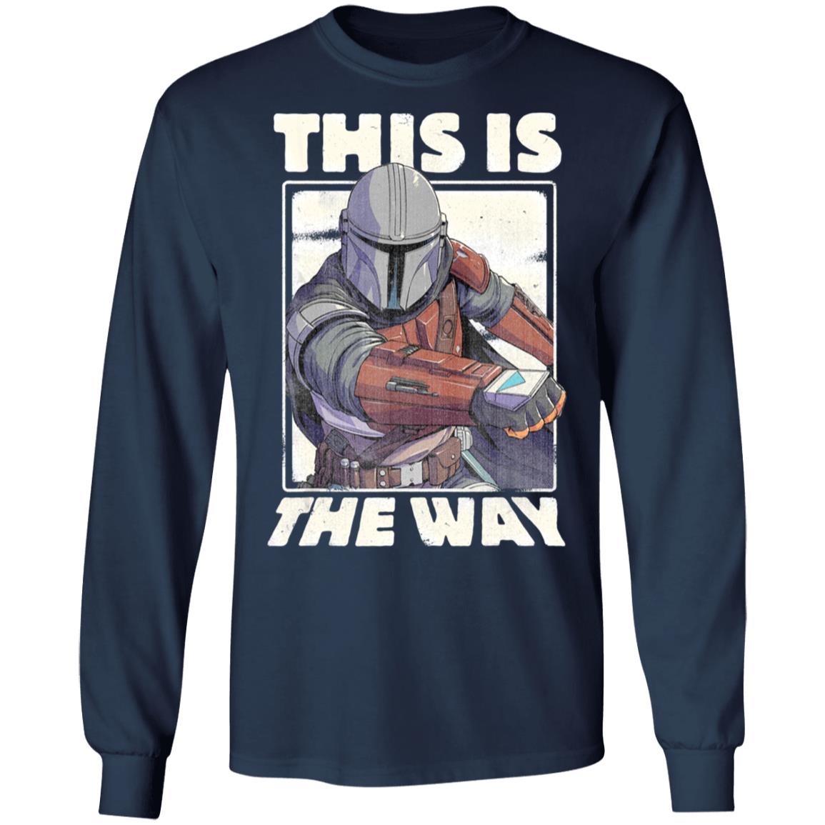 Star Wars The Mandalorian This Is The Way Shirt Hoodie LS Star Wars The Mandalorian This Is The Way Shirt Hoodie LS