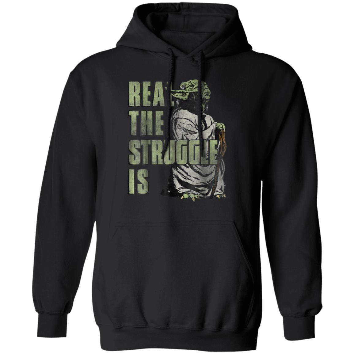 Star Wars Yoda Shirt – Hoodie Real The Struggle Is Graphic Star Wars Yoda Shirt – Hoodie Real The Struggle Is Graphic
