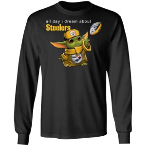 Baby Yoda All Day I Dream About Steelers Football Shirt Hoodie LS