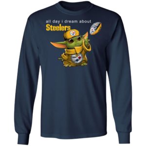 Baby Yoda All Day I Dream About Steelers Football Shirt Hoodie LS