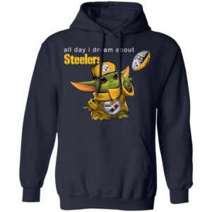Baby Yoda All Day I Dream About Steelers Football Shirt Hoodie LS