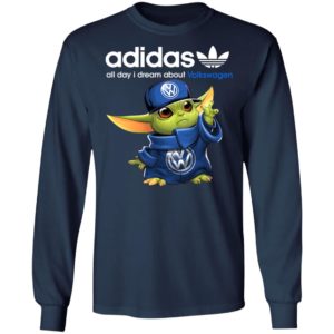 Baby Yoda All Day I Dream About Volkswagen Adidas Shirt Hoodie LS