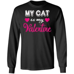 Cat Is My Valentine Valentines Day Shirt Long Sleeve