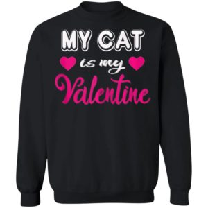 Cat Is My Valentine Valentines Day Shirt Long Sleeve
