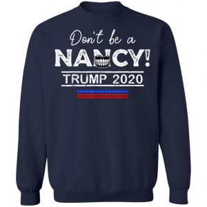 Dont Be A Nancy Pelosi SOTU Impeachment Pro-Trump 2020 T-Shirt, Hoodie, LS