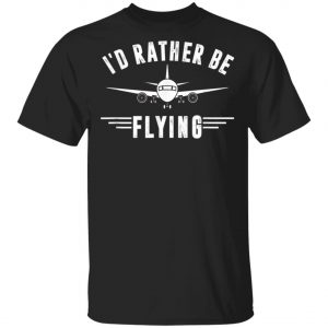 Retro Distressed Id Rather Be Flying Airplane Pilot T-Shirt, Hoodie, LS