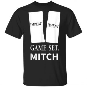 Game. Set. Mitch End Of Impeachment T-Shirt, Hoodie, LS
