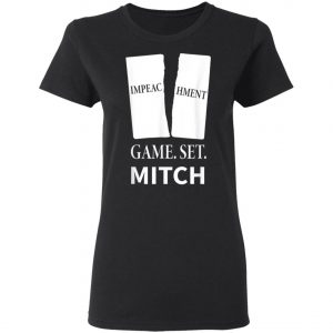 Game. Set. Mitch End Of Impeachment T-Shirt, Hoodie, LS