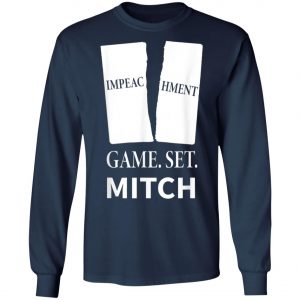 Game. Set. Mitch End Of Impeachment T-Shirt, Hoodie, LS