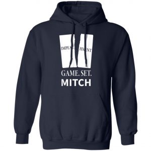 Game. Set. Mitch End Of Impeachment T-Shirt, Hoodie, LS