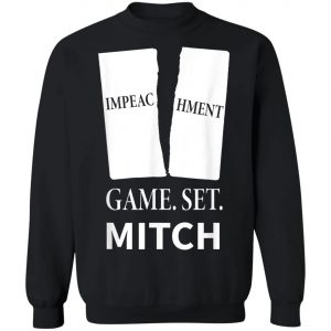 Game. Set. Mitch End Of Impeachment T-Shirt, Hoodie, LS