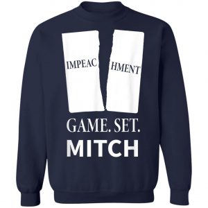 Game. Set. Mitch End Of Impeachment T-Shirt, Hoodie, LS