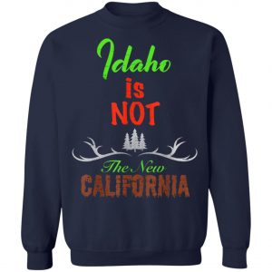 Idaho Is Not New Calinia Locals T-Shirt, Hoodie, LS