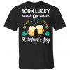 Born Lucky On St Patricks Day Birthday Bday T-Shirt, Long Sleeve, Tank Top
