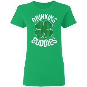 Drinking Buddies St. Patricks Day Irish Matching Beer Drunk T-Shirt, Long Sleeve, Hoodie