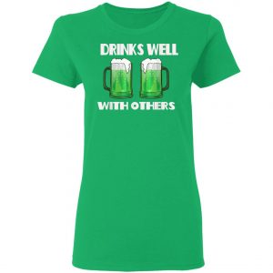 Drinks Well With Others Green Beer St. Patricks Day T-Shirt, Long Sleeve, Hoodie