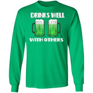 Drinks Well With Others Green Beer St. Patricks Day T-Shirt, Long Sleeve, Hoodie