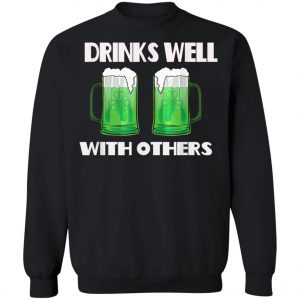 Drinks Well With Others Green Beer St. Patricks Day T-Shirt, Long Sleeve, Hoodie