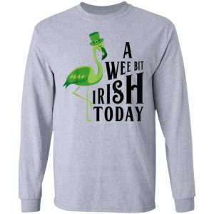 A Wee Bit Irish Today Flamingo St. Patricks Day Shirt, Long Sleeve